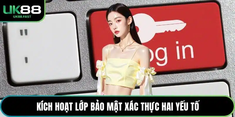 Kích hoạt lớp bảo mật xác thực hai yếu tố