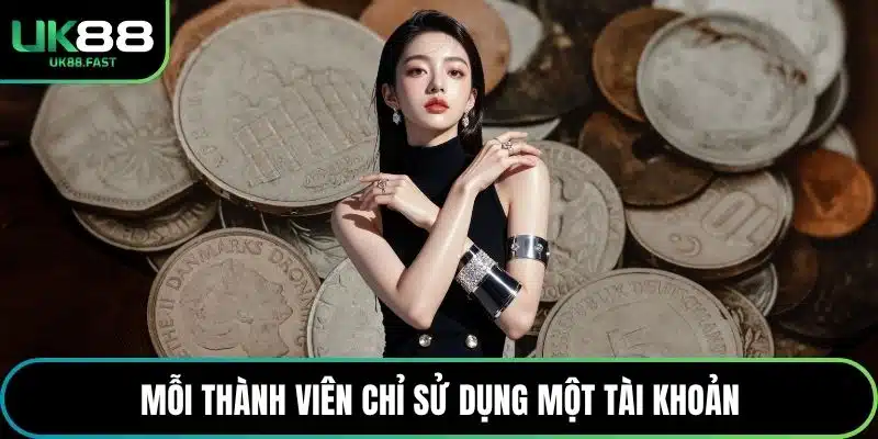 Mỗi thành viên chỉ sử dụng một tài khoản