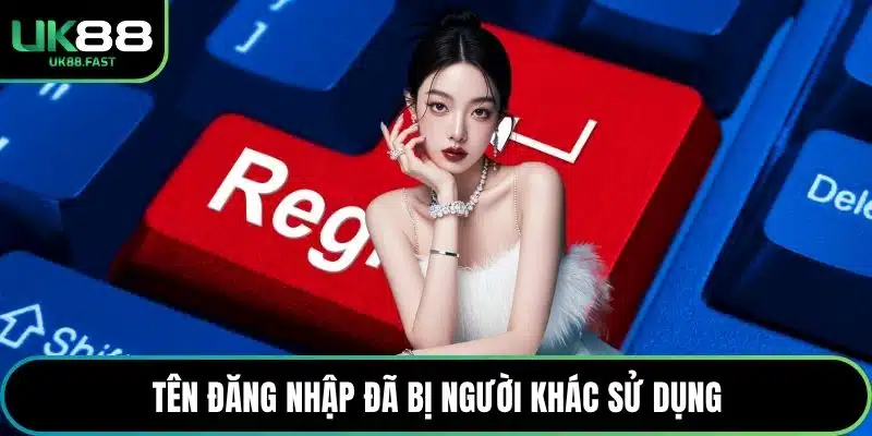 Tên đăng nhập đã bị người khác sử dụng