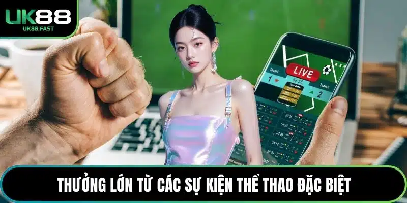 Thưởng lớn từ các sự kiện thể thao đặc biệt