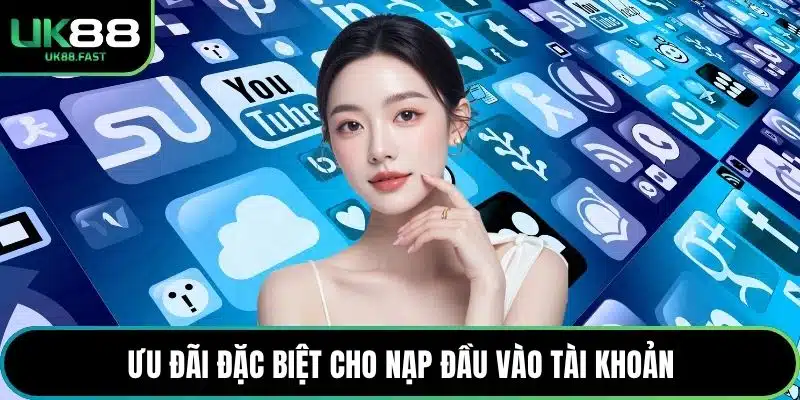 Ưu đãi đặc biệt cho nạp đầu vào tài khoản