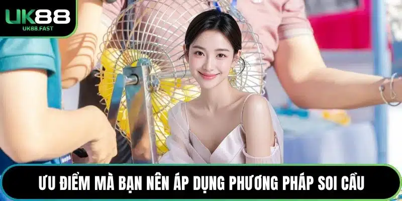 Ưu điểm mà bạn nên áp dụng phương pháp soi cầu